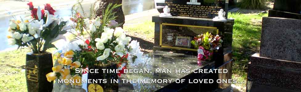 Since time began, man has created monuments in the memory of loved ones.